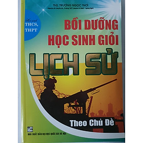 Hình ảnh Sách - Bồi dưỡng học sinh giỏi Lịch sử theo chủ đề