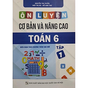 Sách Ôn luyện cơ bản và nâng cao Toán 6 Tập 1