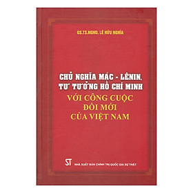 Chủ Nghĩa Mác - Lênin, Tư Tưởng Hồ Chí Minh Với Công Cuộc Đổi Mới Của Việt Nam