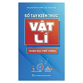 Sách - Sổ Tay Kiến Thức Vật Lí Trung Học Phổ Thông