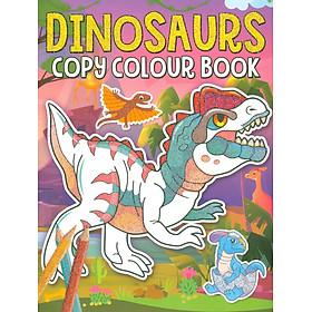 Dinosaurs Copy Colour Book (Sách Tô Màu Dành Cho Trẻ Em: Khủng Long)