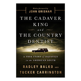 The Cadaver King and the Country Dentist: A True Story of Injustice in the American South