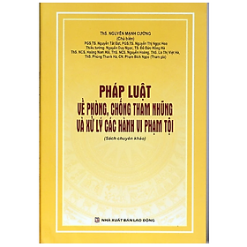 Sách - Pháp luật về phòng, chống tham nhũng và xử lý các hành vi phạm tội ( sách chuyên khảo)