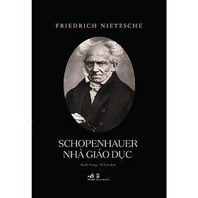 Schopenhauer Nhà giáo dục (Friedrich Nietzsche) - Bản Quyền