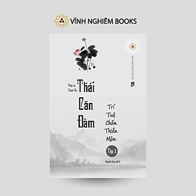 Sách - Thái Căn Đàm - Trí Tuệ Chốn Thiền Môn - Tập 3 - Vĩnh Nghiêm Books