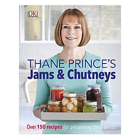 [Download Sách] Thane Prince Jams and Chutneys : Over 150 Recipes for Preserving the Harvest