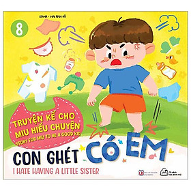 Truyện Kể Cho Miu Hiểu Chuyện - Con Ghét Có Em (Song Ngữ Việt-Anh)
