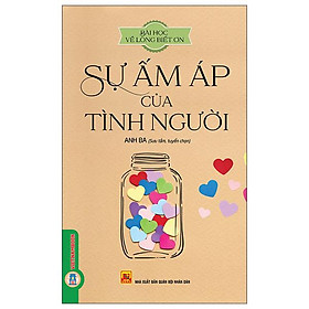 Sách - Bài Học Về Lòng Biết Ơn - Sự Ấm Áp Của Tình Người (Tái Bản 2026)