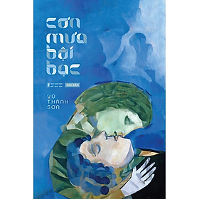 Cơn Mưa Bội Bạc - Vũ Thành Sơn - Nhà Xuất Bản Hội Nhà Văn - Tao Đàn - Vũ Thanh Vân