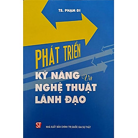 Phát Triển Kỹ Năng Và Nghệ Thuật Lãnh Đạo