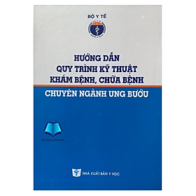 Hình ảnh Sách - Hướng dẫn quy trình kỹ thuật khám bệnh chữa bệnh chuyên ngành ung bướu (Y)