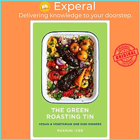 Sách - The Green Roasting Tin : Vegan and Vegetarian One Dish Dinners by Rukmini Iyer (UK edition, hardcover)