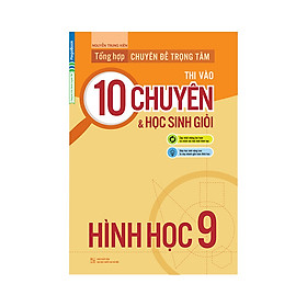 Download sách Tổng Hợp Chuyên Đề Trọng Tâm Thi Vào Lớp 10 Chuyên Và Học Sinh Giỏi - Hình Học 9