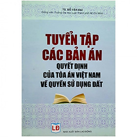 Nơi bán Tuyển Tập Các Bản Án Quyết Định Của Tòa Án Việt Nam Về Quyền Sử Dụng Đất - Giá Từ -1đ