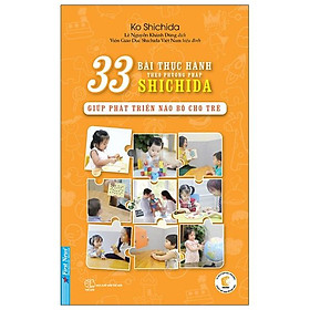[Download Sách] 33 Bài Thực Hành Theo Phương Pháp Shichida - Giúp Phát Triển Não Bộ Cho Trẻ