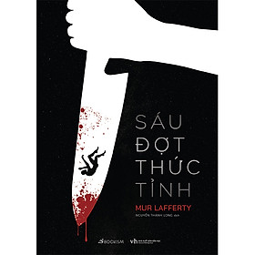 [Download Sách] Sáu Đợt Thức Tỉnh - Tiểu thuyết Trinh thám Giải mã Án mạng trên Tàu vũ trụ