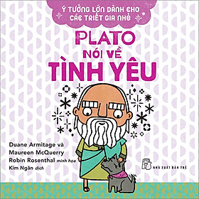 Hình ảnh sách Ý Tưởng Lớn Dành Cho Các Triết Gia Nhỏ - Plato Nói Về Tình Yêu