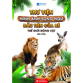 Từ Điển Bằng Hình - Thế Giới Động Vật ( Song Ngữ Anh Việt - Tái Bản)