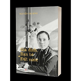 [Sách] Gia đình, bạn bè và đất nước (Hồi ký) (Xuất bản lần thứ hai) - Nguyễn Thị Bình