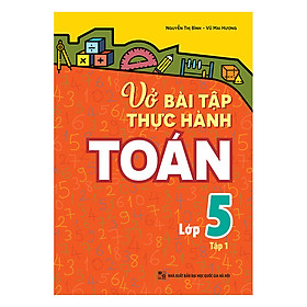 Vở Bài Tập Thực Hành Toán Lớp 5 (Tập 1)