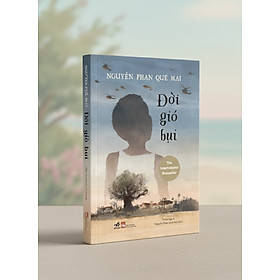 (Bìa mềm) ĐỜI GIÓ BỤI - Nguyễn Phan Quế Mai - Thiên Nga, Nguyễn Phan Quế Mai dịch - Nhã Nam 