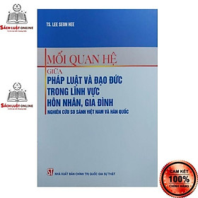 Ảnh bìa Sách - Mối quan hệ giữa pháp luật và đạo đức trong lĩnh vực hôn nhân gia đình nghiên cứu so sánh Việt Nam và Hàn Quốc