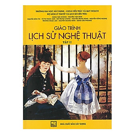 [Download Sách] Giáo Trình Lịch Sử Nghệ Thuật - Tập 2 (Tái Bản)