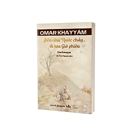 Sách - Thơ Rubaiyat – Đến tựa Nước chảy, đi tựa Gió phiêu – Omar Khayyam