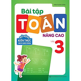 Bài Tập Toán Nâng Cao Lớp 3 - Mở Rộng Kiến Thức Sách Giáo Khoa - Bản Quyền