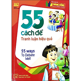 Tủ Sách Kỹ Năng Sống Dành Cho Học Sinh - 55 cách để tranh luận hiệu quả