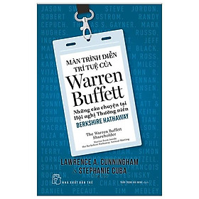Sách Màn Trình Diễn Trí Tuệ Của Warren Buffett - Những Câu Chuyện Tại Hội Nghị Thường Niên Berkshire Hathaway