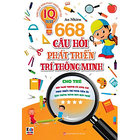 668 Câu Hỏi Phát Triển Trí Thông Minh Cho Trẻ - Tập 4 _VT