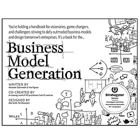Business Model Generation: A Handbook for Visionaries, Game Changers, and Challengers