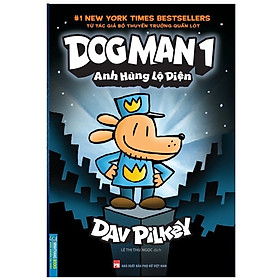 Dog Man 1 - Anh hùng lộ diện (bìa mềm)