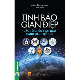 [Download Sách] Tình Báo, Gián Điệp - Các Tổ Chức Tình Báo Hàng Đầu Thế Giới