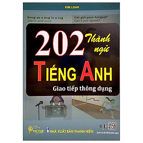 202 Thành Ngữ Tiếng Anh Giao Tiếp Thông Dụng