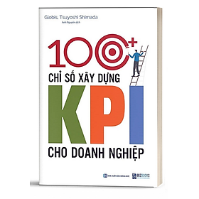 Sách 100+ chỉ số xây dựng KPI cho doanh nghiệp - MCBOOKS - BẢN QUYỀN