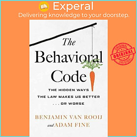 Hình ảnh Sách - The Behavioral Code : The Hidden Ways the Law Makes Us Better or W by Benjamin van Rooij (US edition, hardcover)