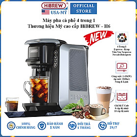 Mua Máy pha cà phê 4 trong 1  Espresso  Viên Nén Nespresso  Nescafe Dolcegusto  Kcup HiBREW H6 - Hàng Chính Hãng