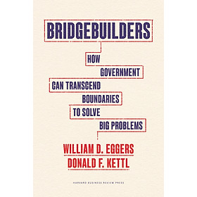 Sách - Bridgebuilders - How Government Can Transcend Boundaries to Solve Big  by Donald F. Kettl (US edition, hardcover)