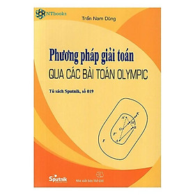Sách Phương Pháp Giải Toán Qua Các Bài Toán Olympic