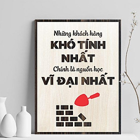 Tranh gỗ decor truyền cảm hứng "Những khách hàng khó tính nhất chính là nguồn học vĩ đại nhất