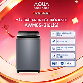 [SẢN PHẨM MỚI] - Máy giặt cửa trên 8.5kg AWM85-316L(S) - Bảo hành 2 năm - Freeship toàn quốc - Hàng chính hãng
