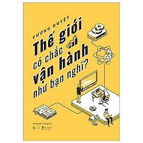 Thế Giới Có Chắc Vận Hành Như Bạn Nghĩ