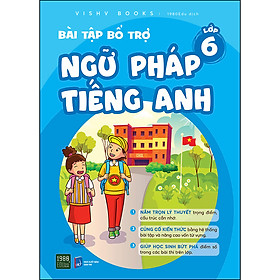 Sách BÀI TẬP BỔ TRỢ NGỮ PHÁP TIẾNG ANH
Lớp 6