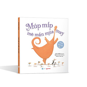 Hình ảnh Sách khơi dậy sự tự tin của trẻ - Múp Míp Mê Mẩn Múa May  (Sách cho trẻ 3 tuổi ++)