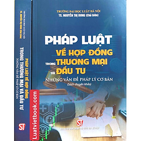 Sách - PHÁP LUẬT VỀ HỢP ĐỒNG TRONG THƯƠNG MẠI VÀ 1 ĐẦU TƯ NHỮNG VẤN ĐỀ PHÁP LÝ CƠ BẢN