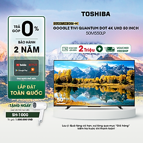 Google Tivi QLED TOSHIBA 50 inch 50M550LP, Smart TV Màn Hình Quantum Dot 4K UHD - Loa 49W - Hàng Chính Hãng