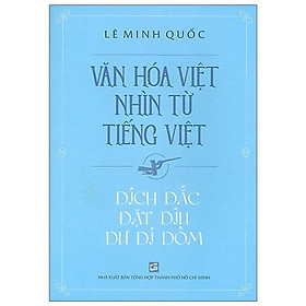 Văn hóa Việt nhìn từ tiếng Việt - Dích dắc dặt dìu dư dí dỏm