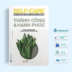 Tự Chăm Sóc Cuộc Sống - Thành Công & Hạnh Phúc - Vanlangbooks